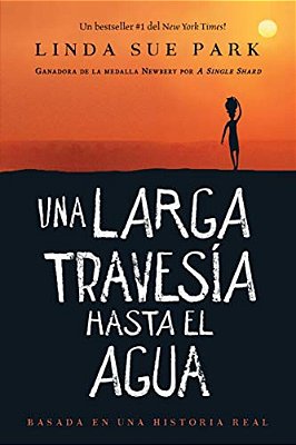 Una Larga Travesía Hasta El Agua: Basada En Una Historia Real (A Long Walk To Water Spanish Edition)-..