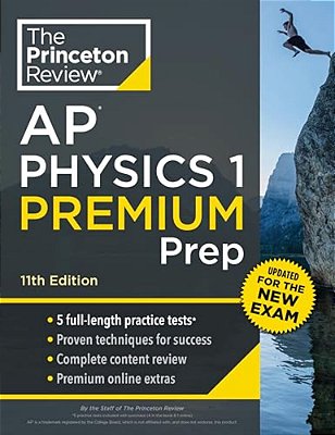 Princeton Review Ap Physics 1 Premium Prep, 11Th Edition: 5 Practice Tests + Digital Practice Online + Content Review-..