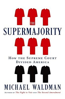 The Supermajority: How The Supreme Court Divided America-..