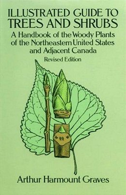 Illustrated Guide To Trees And Shrubs: A Handbook Of The Woody Plants Of The Northeastern United States And Adjacent Canada/Revised Edition-..