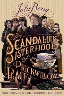 The Scandalous Sisterhood Of Prickwillow Place-..