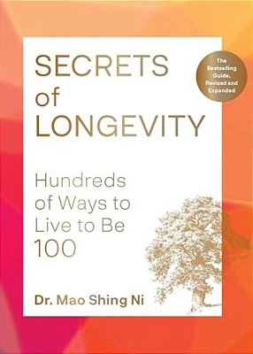 Secrets Of Longevity, 2ND Edition: Hundreds Of Ways To Live To Be 100--The Bestselling Guide, Revised And Expanded-..