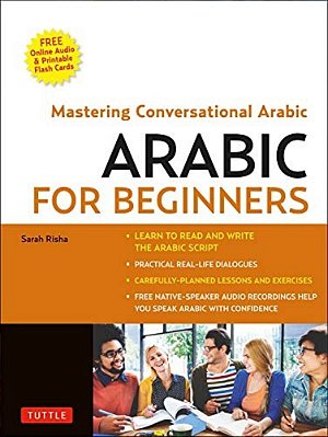 Arabic For Beginners: A Guide To Modern Standard Arabic (Free Online Audio And Printable Flash Cards)-..