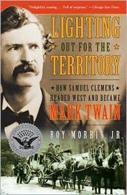 Lighting Out For The Territory: How Samuel Clemens Headed West And Became Mark Twain-..