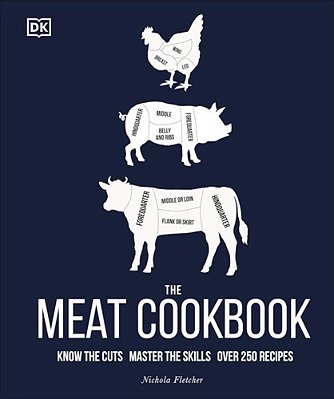 The Meat Cookbook: Know The Cuts, Master The Skills, Over 250 Recipes-..