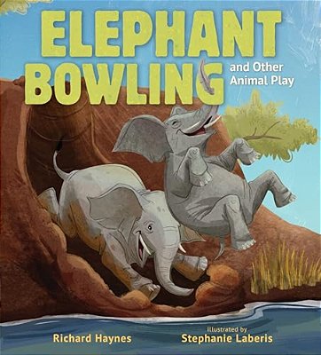 Elephant Bowling And Other Animal Play-..