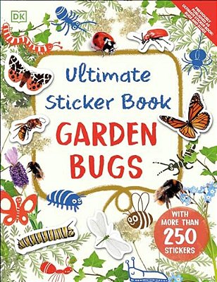 Ultimate Sticker Book Garden Bugs: New Edition With More Than 250 Stickers-..