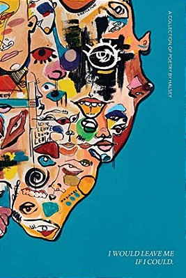 I Would Leave Me If I Could.: A Collection Of Poetry-..