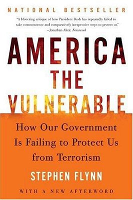 America The Vulnerable: How Our Government Is Failing To Protect US From Terrorism-..