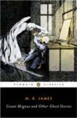 Count Magnus And Other Ghost Stories: The Complete Ghost Stories Of M. R. James, Volume 1-..