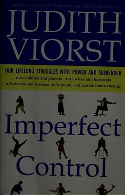 Imperfect Control: Our Lifelong Struggles With Power And Surrender-..