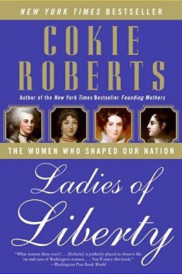 Ladies Of Liberty: The Women Who Shaped Our Nation-..