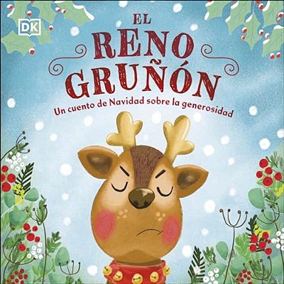 El Reno Grunon (The Grumpy Reindeer): Un Cuento De Navidad Sobre La Generosidad-..