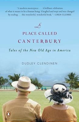 A Place Called Canterbury: Tales Of The New Old Age In America-..