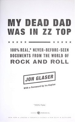 My Dead Dad Was In Zz Top: 100% Real, * Never Before Seen Documents From The World Of Rock And Roll-..