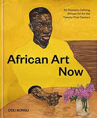 African Art Now: 50 Pioneers Defining African Art For The Twenty-First Century-..