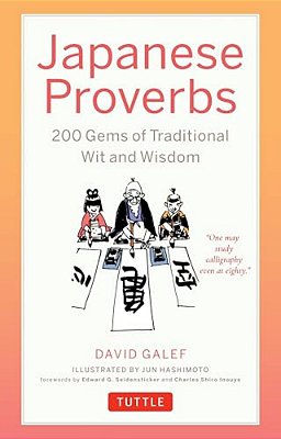 Japanese Proverbs: 200 Gems Of Traditional Wit And Wisdom-..