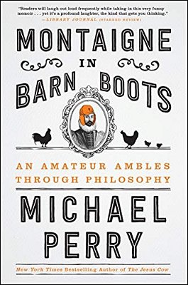 Montaigne In Barn Boots: An Amateur Ambles Through Philosophy-..