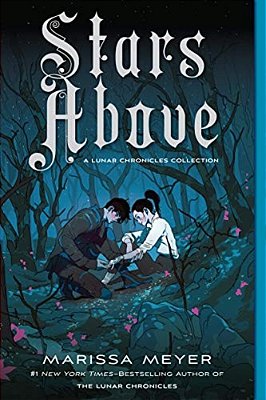 Stars Above: A Lunar Chronicles Collection-..
