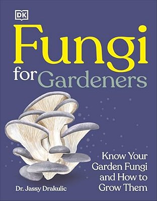 Fungi For Gardeners: Know Your Garden Fungi And How To Grow Them-..