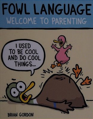 Fowl Language: Welcome To Parenting-..