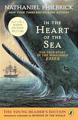 In The Heart Of The Sea (Young Readers Edition): The True Story Of The Whaleship Essex-..