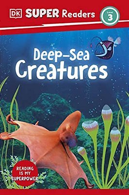 Dk Super Readers Level 3 Deep-Sea Creatures-..