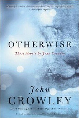Otherwise: Three Novels By John Crowley-..