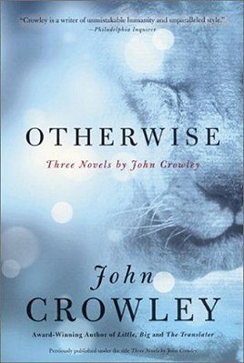 Otherwise: Three Novels By John Crowley-..