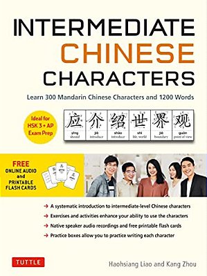 Intermediate Chinese Characters: Learn 300 Mandarin Characters And 1200 Words (Free Online Audio And Printable Flash Cards) Ideal For Hsk + Ap Exam Pr-..