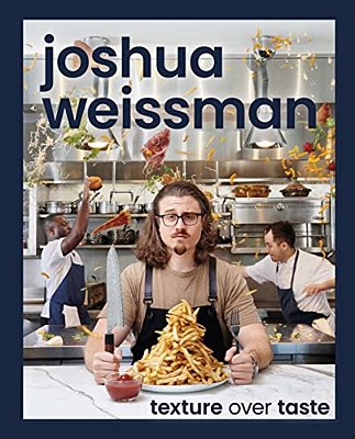 Joshua Weissman: Texture Over Taste-..