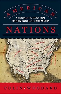 American Nations: A History Of The Eleven Rival Regional Cultures Of North America-..
