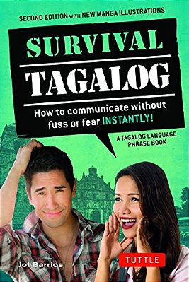 Survival Tagalog Phrasebook & Dictionary: How To Communicate Without Fuss Or Fear Instantly!-..