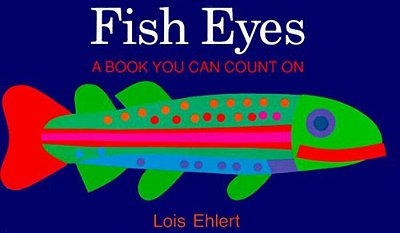 Fish Eyes: A Book You Can Count On-..