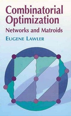 Combinatorial Optimization: Networks And Matroids-..