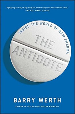 The Antidote: Inside The World Of New Pharma-..