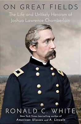 On Great Fields: The Life And Unlikely Heroism Of Joshua Lawrence Chamberlain-..