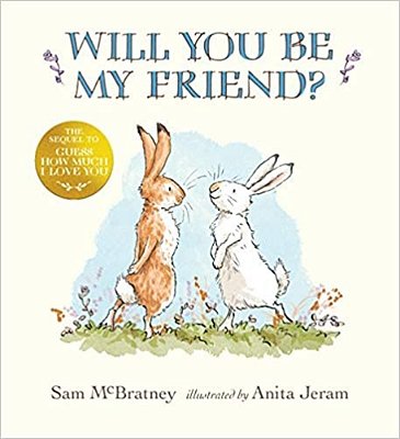 Will You Be My Friend?: (Discover Little Nutbrown Hare's New Friendship In This Follow-Up To 'Guess How Much I Love You' - For Toddlers And Preschoole-..