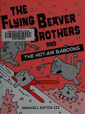 The Flying Beaver Brothers And The Hot Air Baboons: (A Graphic Novel)-..