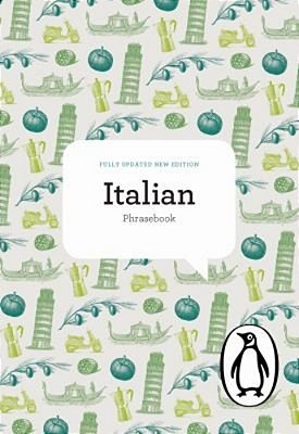 The Penguin Italian Phrasebook: Fourth Edition-..