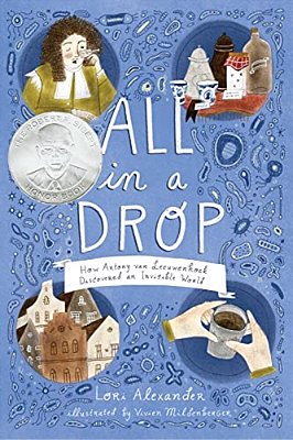 All In A Drop: How Antony Van Leeuwenhoek Discovered An Invisible World-..
