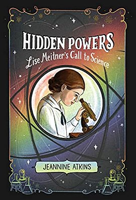 Hidden Powers: Lise Meitner's Call To Science-..