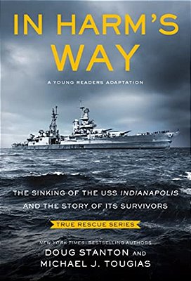 In Harm's Way (Young Readers Edition): The Sinking Of The Uss Indianapolis And The Story Of Its Survivors-..