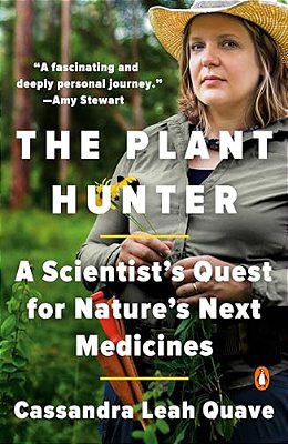 The Plant Hunter: A Scientist's Quest For Nature's Next Medicines-..