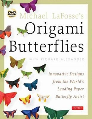 Michael Lafosse's Origami Butterflies: Elegant Designs From A Master Folder: Full-Color Origami Book With 26 Projects And Instructional Videos [With 2-..