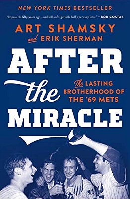 After The Miracle: The Lasting Brotherhood Of The '69 Mets-..