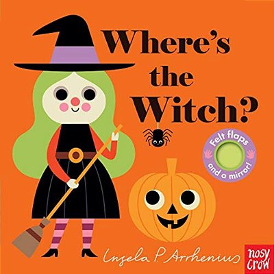 Where's The Witch?: (An Interactive, Sensory Lift-The-flap Book With Felt Flaps And A Mirror For Babies & Toddlers. Halloween Friends Include A Vampir-..