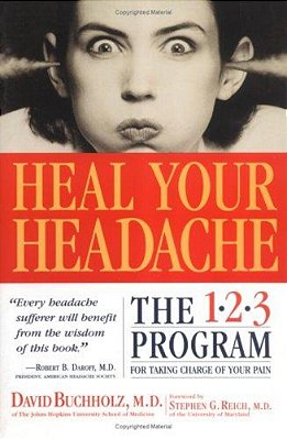 Heal Your Headache: The 1-2-3 Program For Taking Charge Of Your Pain-..