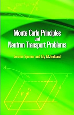 Monte Carlo Principles And Neutron Transport Problems-..