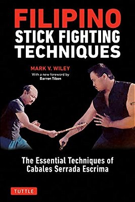 Filipino Stick Fighting Techniques: The Essential Techniques Of Cabales Serrada Escrima-..